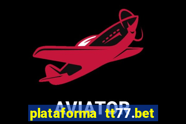 plataforma tt77.bet paga mesmo